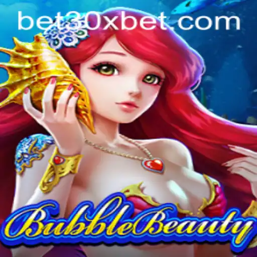 Exploring BubbleBeauty and the Excitement of 30xbet